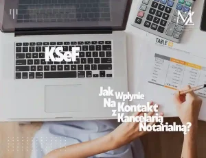 Read more about the article KSeF Jak Krajowy System e-Faktur zmienia kontakt z Kancelarią Notarialną. Czy KSeF ma wpływ na usługi notarialne?